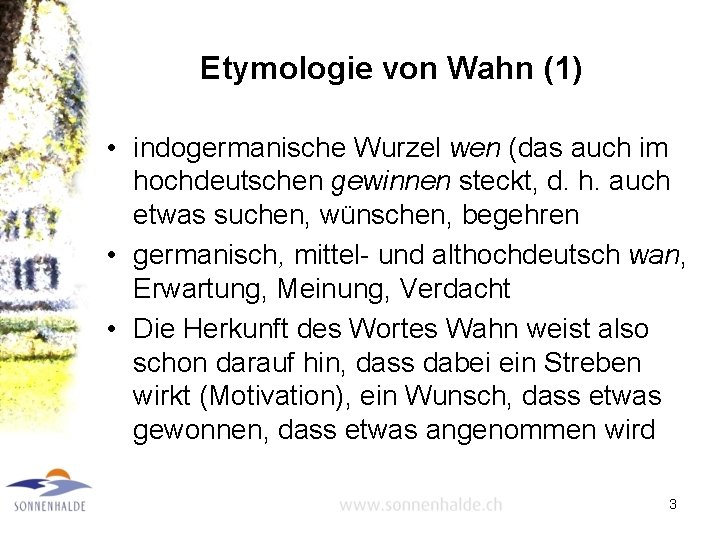 Etymologie von Wahn (1) • indogermanische Wurzel wen (das auch im hochdeutschen gewinnen steckt,