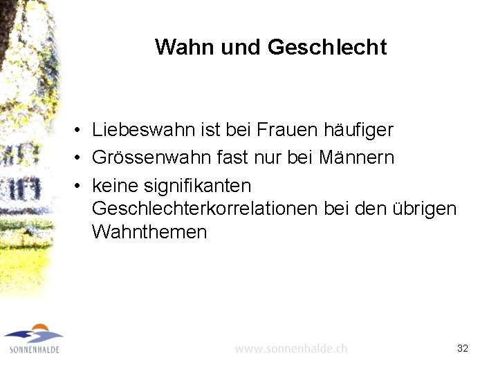 Wahn und Geschlecht • Liebeswahn ist bei Frauen häufiger • Grössenwahn fast nur bei