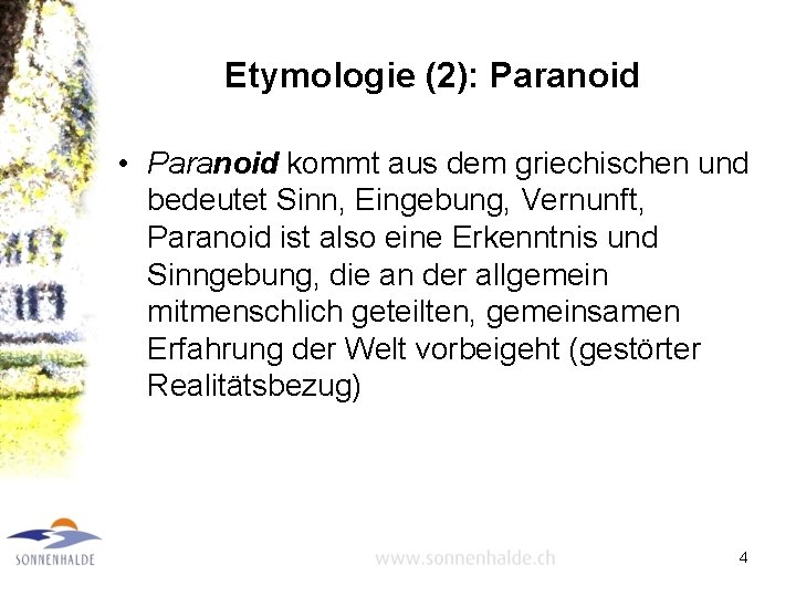 Etymologie (2): Paranoid • Paranoid kommt aus dem griechischen und bedeutet Sinn, Eingebung, Vernunft,