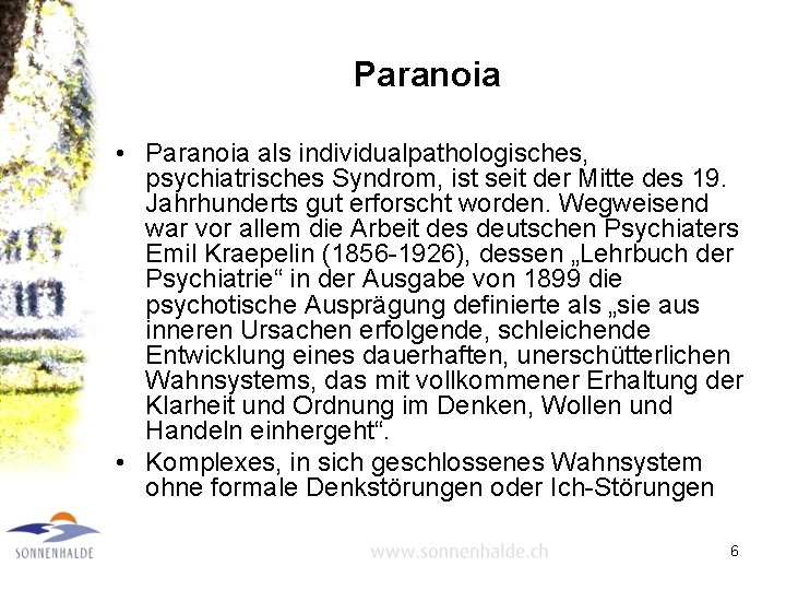 Paranoia • Paranoia als individualpathologisches, psychiatrisches Syndrom, ist seit der Mitte des 19. Jahrhunderts