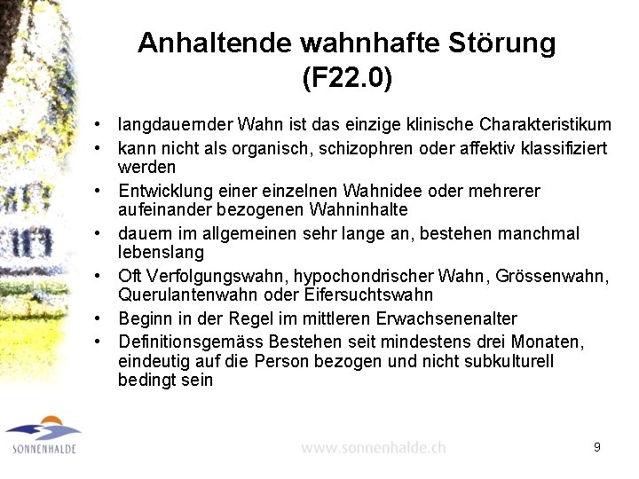 Anhaltende wahnhafte Störung (F 22. 0) • langdauernder Wahn ist das einzige klinische Charakteristikum