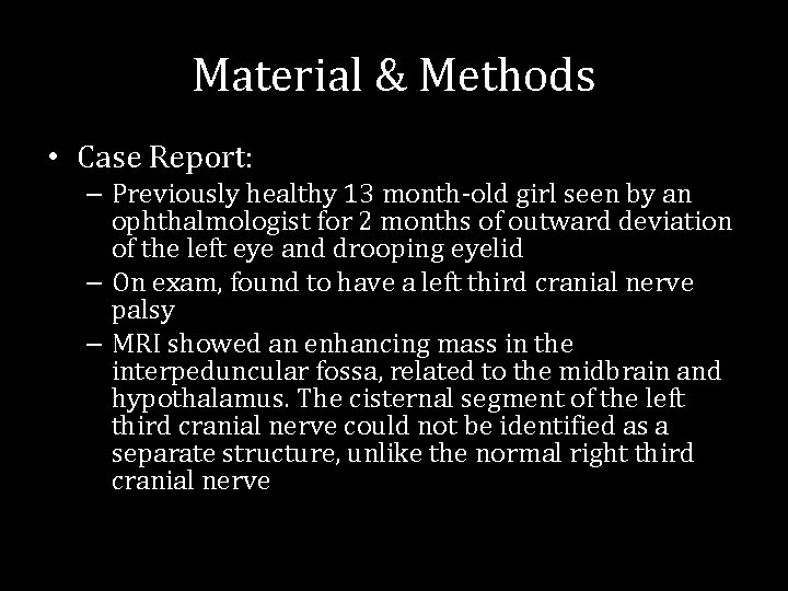 Material & Methods • Case Report: – Previously healthy 13 month-old girl seen by