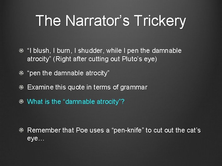 The Narrator’s Trickery “I blush, I burn, I shudder, while I pen the damnable