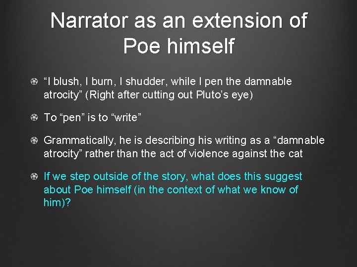 Narrator as an extension of Poe himself “I blush, I burn, I shudder, while