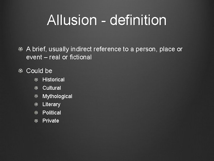 Allusion - definition A brief, usually indirect reference to a person, place or event