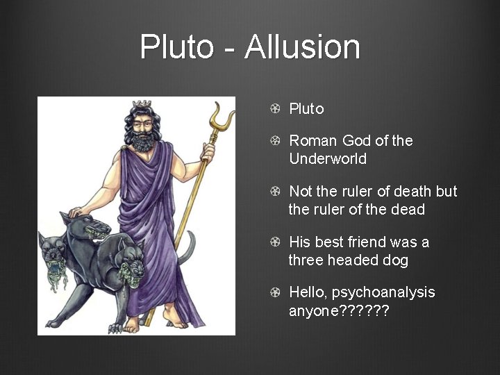 Pluto - Allusion Pluto Roman God of the Underworld Not the ruler of death
