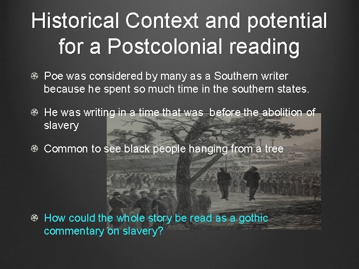 Historical Context and potential for a Postcolonial reading Poe was considered by many as
