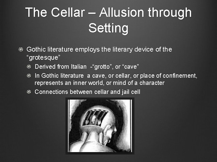 The Cellar – Allusion through Setting Gothic literature employs the literary device of the