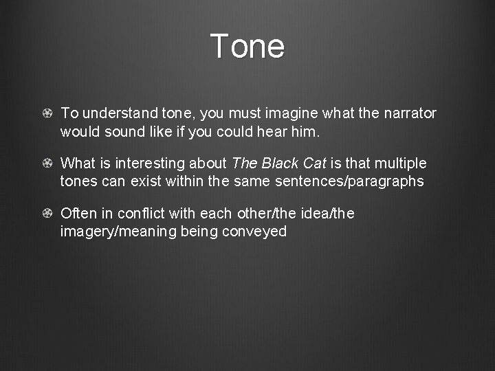 Tone To understand tone, you must imagine what the narrator would sound like if