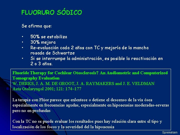 FLUORURO SÓDICO Se afirma que: • • 50% se estabiliza 30% mejora Re-evaluación cada