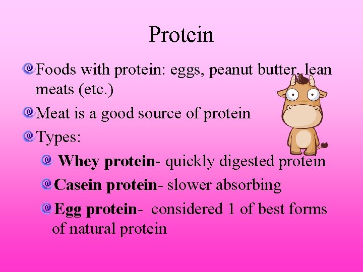 Protein Foods with protein: eggs, peanut butter, lean meats (etc. ) Meat is a