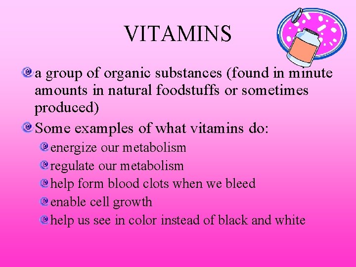 VITAMINS a group of organic substances (found in minute amounts in natural foodstuffs or
