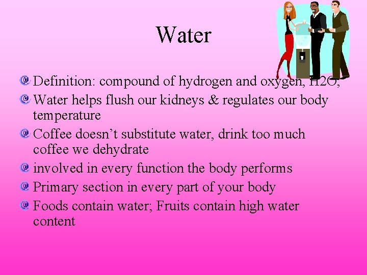 Water Definition: compound of hydrogen and oxygen, H 2 O, Water helps flush our