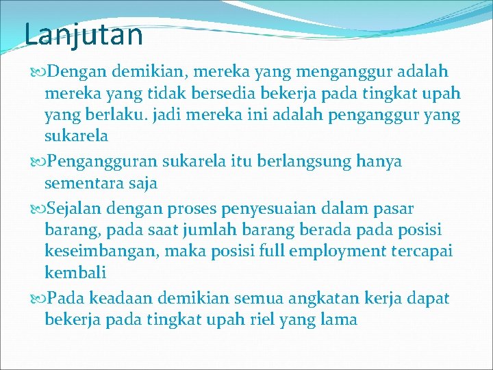 Lanjutan Dengan demikian, mereka yang menganggur adalah mereka yang tidak bersedia bekerja pada tingkat