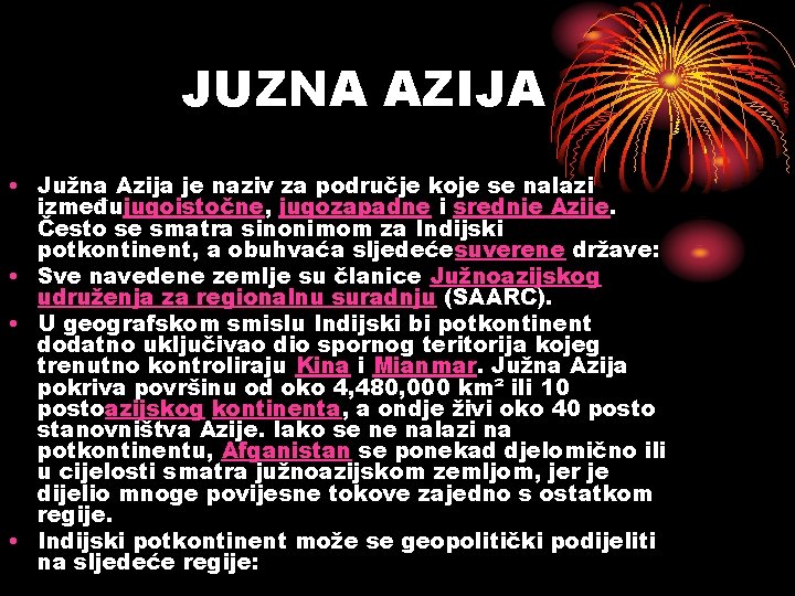 JUZNA AZIJA • Južna Azija je naziv za područje koje se nalazi izmeđujugoistočne, jugozapadne