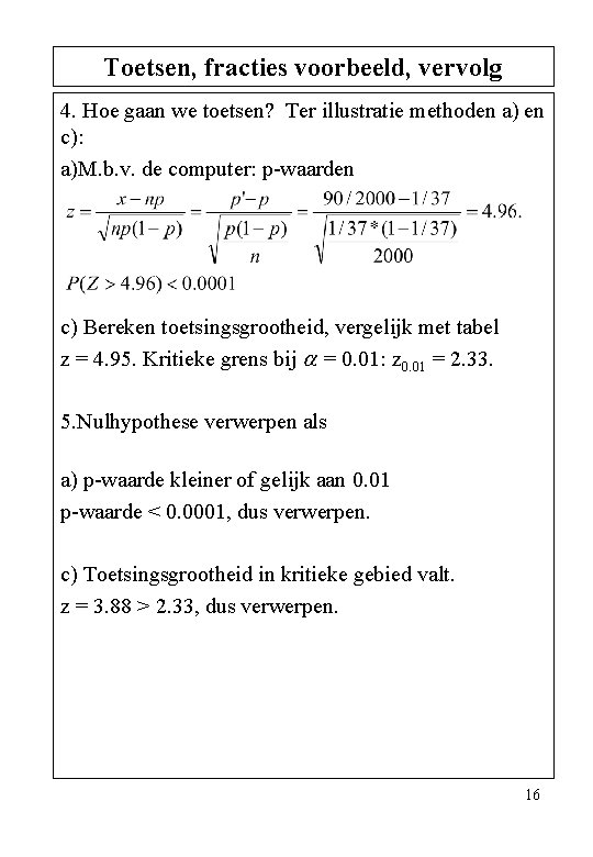 Toetsen, fracties voorbeeld, vervolg 4. Hoe gaan we toetsen? Ter illustratie methoden a) en