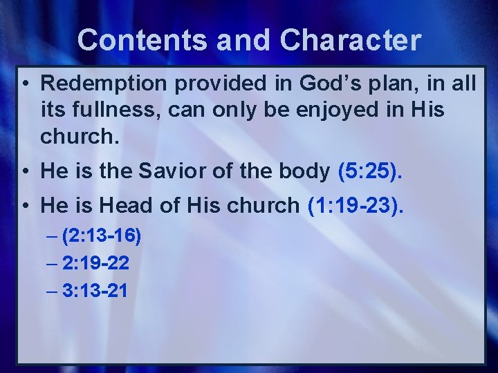 Contents and Character • Redemption provided in God’s plan, in all its fullness, can