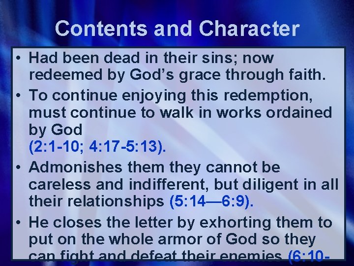 Contents and Character • Had been dead in their sins; now redeemed by God’s