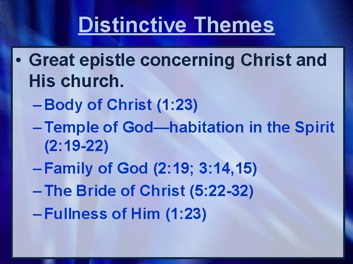 Distinctive Themes • Great epistle concerning Christ and His church. – Body of Christ