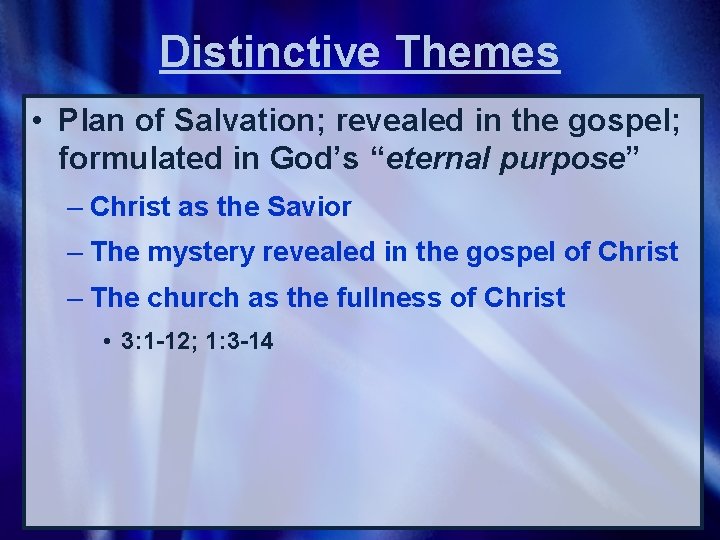 Distinctive Themes • Plan of Salvation; revealed in the gospel; formulated in God’s “eternal