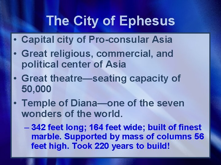 The City of Ephesus • Capital city of Pro-consular Asia • Great religious, commercial,