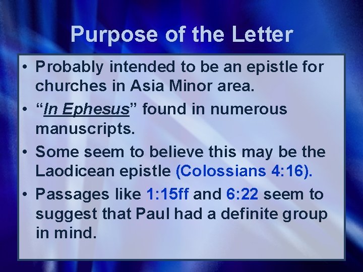 Purpose of the Letter • Probably intended to be an epistle for churches in