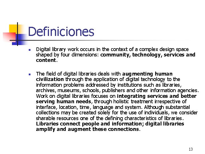 Definiciones n n Digital library work occurs in the context of a complex design