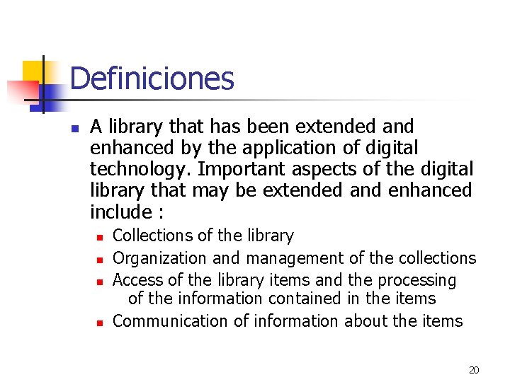 Definiciones n A library that has been extended and enhanced by the application of