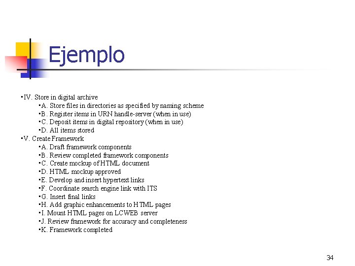 Ejemplo • IV. Store in digital archive • A. Store files in directories as