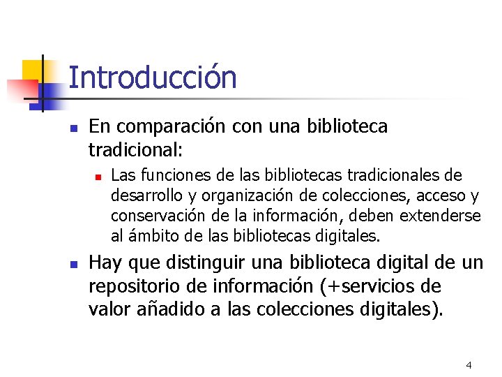 Introducción n En comparación con una biblioteca tradicional: n n Las funciones de las