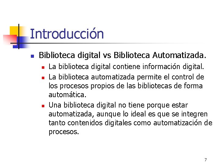 Introducción n Biblioteca digital vs Biblioteca Automatizada. n n n La biblioteca digital contiene