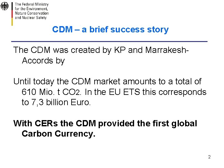 CDM – a brief success story The CDM was created by KP and Marrakesh.