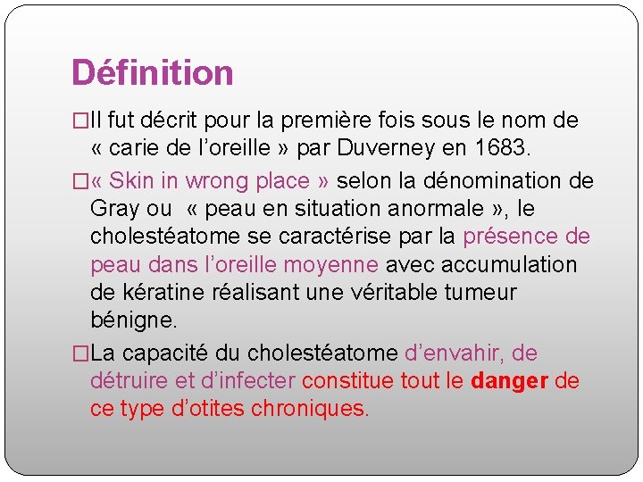 Définition �Il fut décrit pour la première fois sous le nom de « carie