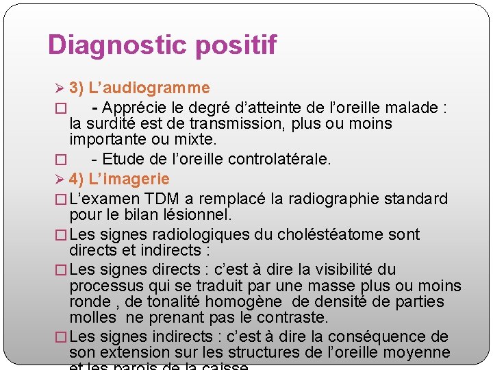 Diagnostic positif Ø 3) L’audiogramme � - Apprécie le degré d’atteinte de l’oreille malade