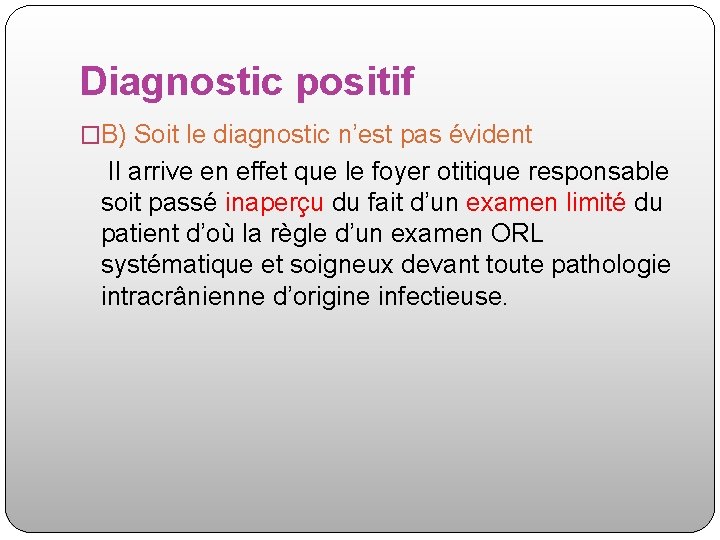 Diagnostic positif �B) Soit le diagnostic n’est pas évident Il arrive en effet que