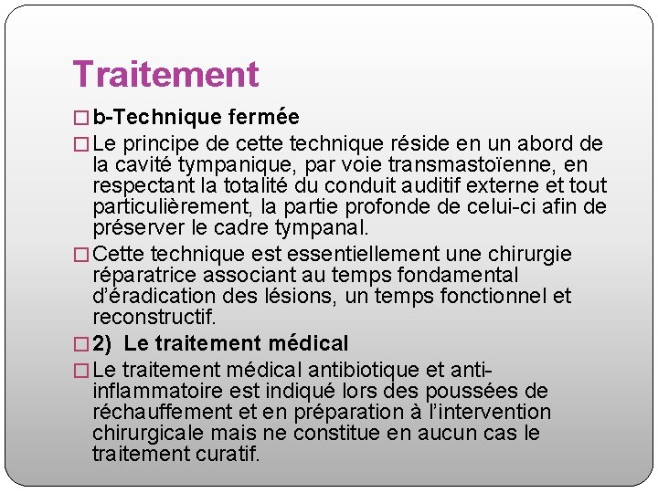 Traitement � b-Technique fermée � Le principe de cette technique réside en un abord