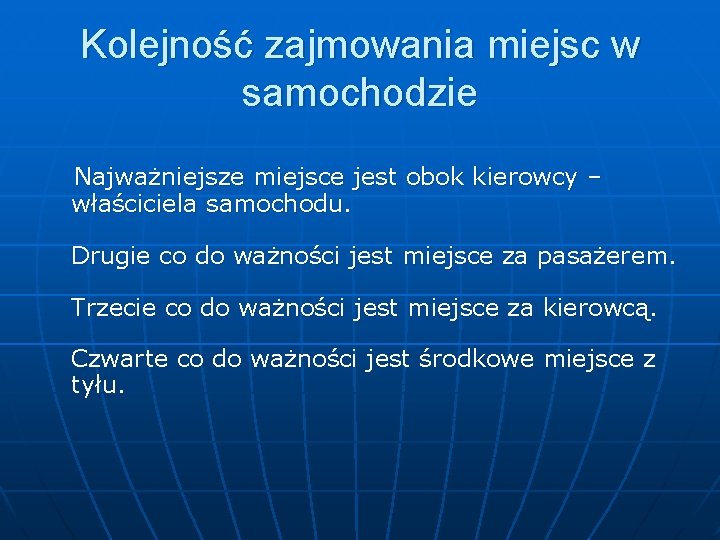 Kolejność zajmowania miejsc w samochodzie Najważniejsze miejsce jest obok kierowcy – właściciela samochodu. Drugie