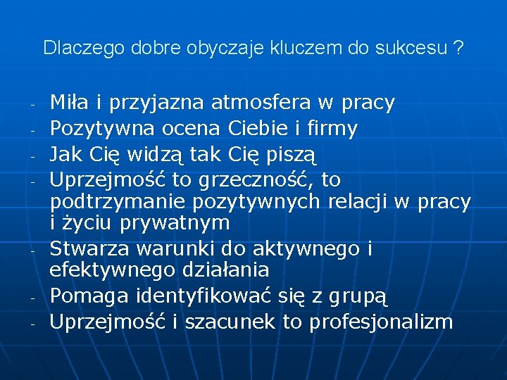 Dlaczego dobre obyczaje kluczem do sukcesu ? - - - Miła i przyjazna atmosfera