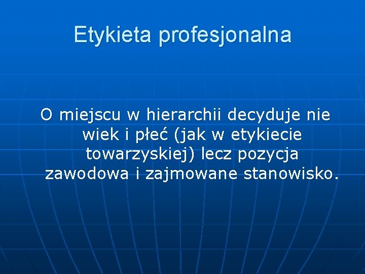 Etykieta profesjonalna O miejscu w hierarchii decyduje nie wiek i płeć (jak w etykiecie