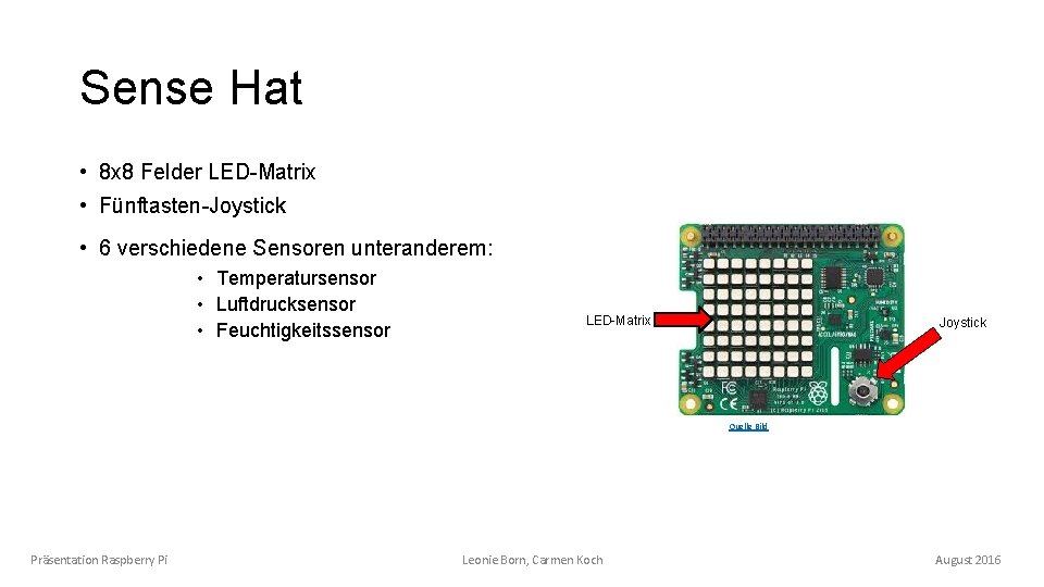 Sense Hat • 8 x 8 Felder LED-Matrix • Fünftasten-Joystick • 6 verschiedene Sensoren
