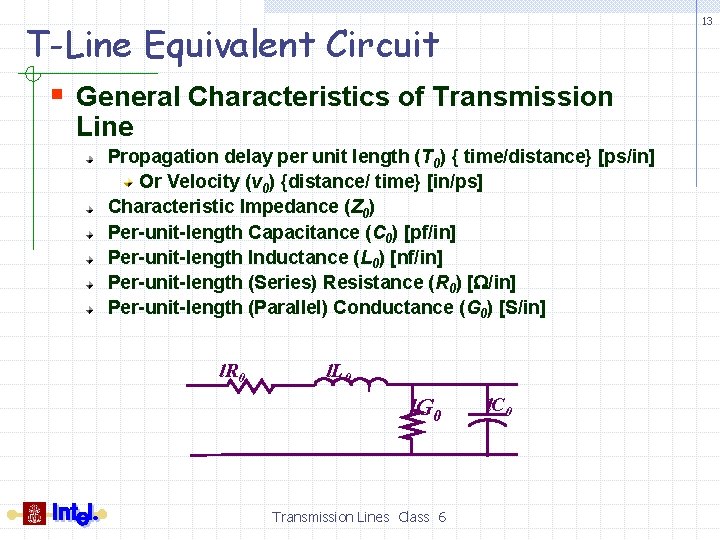 13 T-Line Equivalent Circuit § General Characteristics of Transmission Line Propagation delay per unit