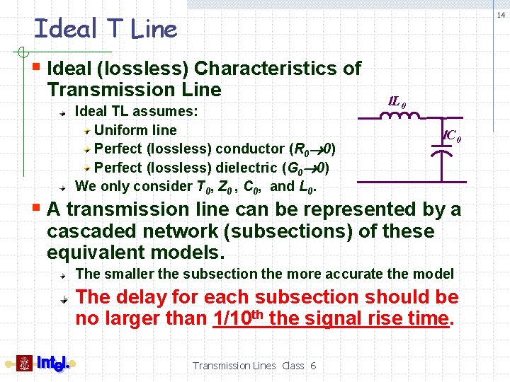 Ideal T Line 14 § Ideal (lossless) Characteristics of Transmission Line Ideal TL assumes: