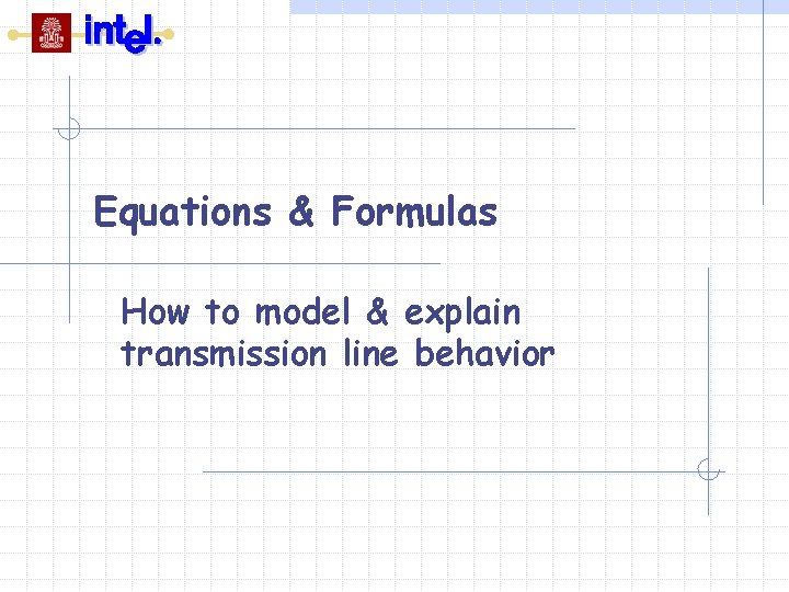 Equations & Formulas How to model & explain transmission line behavior 