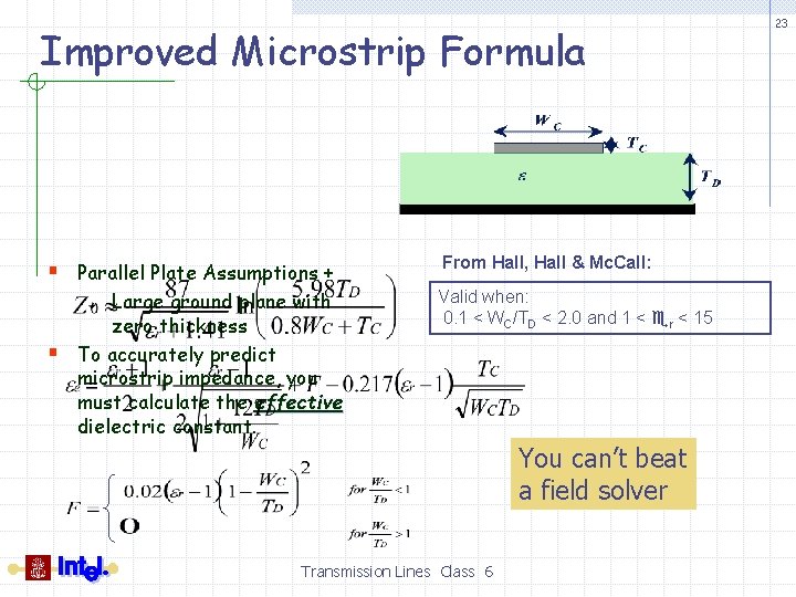 Improved Microstrip Formula § Parallel Plate Assumptions + § Large ground plane with zero