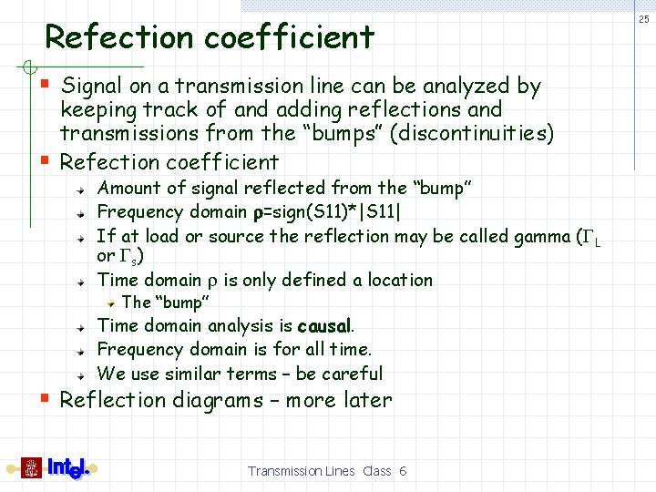 Refection coefficient § Signal on a transmission line can be analyzed by § keeping