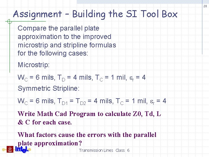 Assignment – Building the SI Tool Box Compare the parallel plate approximation to the