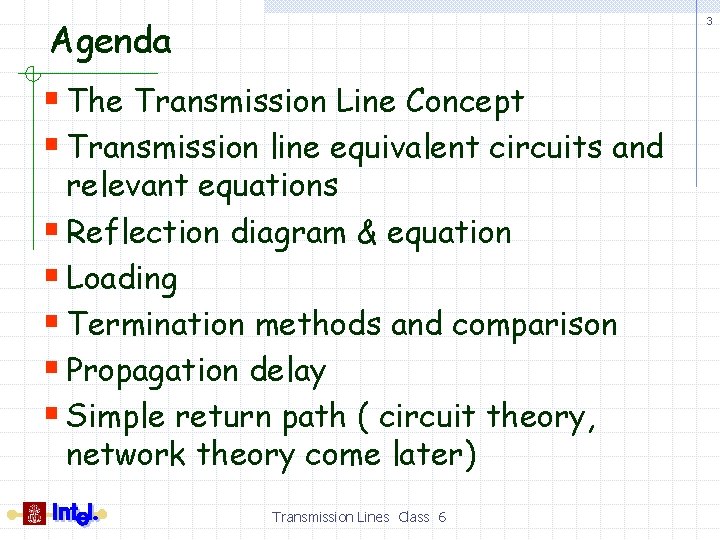 Agenda 3 § The Transmission Line Concept § Transmission line equivalent circuits and relevant