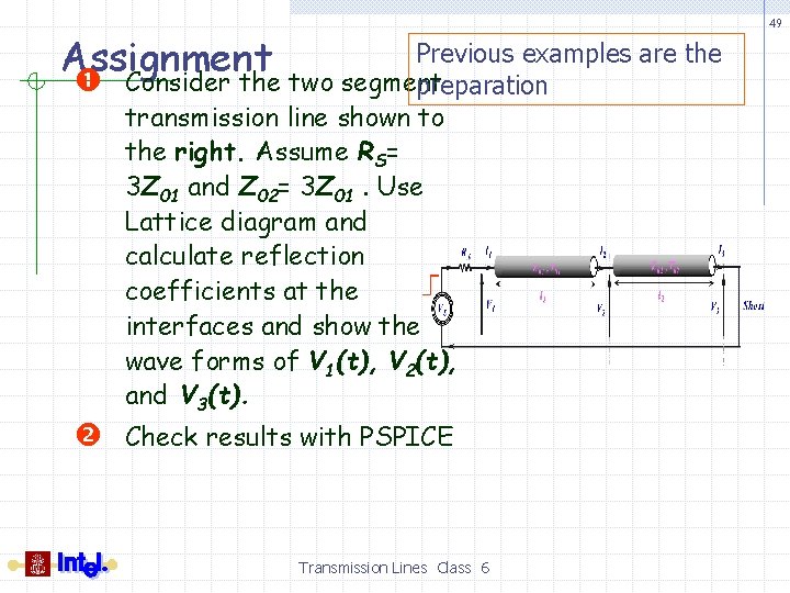 Previous examples are the Assignment Consider the two segment preparation transmission line shown to