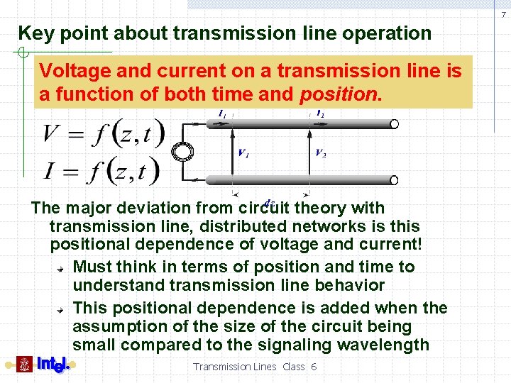 7 Key point about transmission line operation Voltage and current on a transmission line