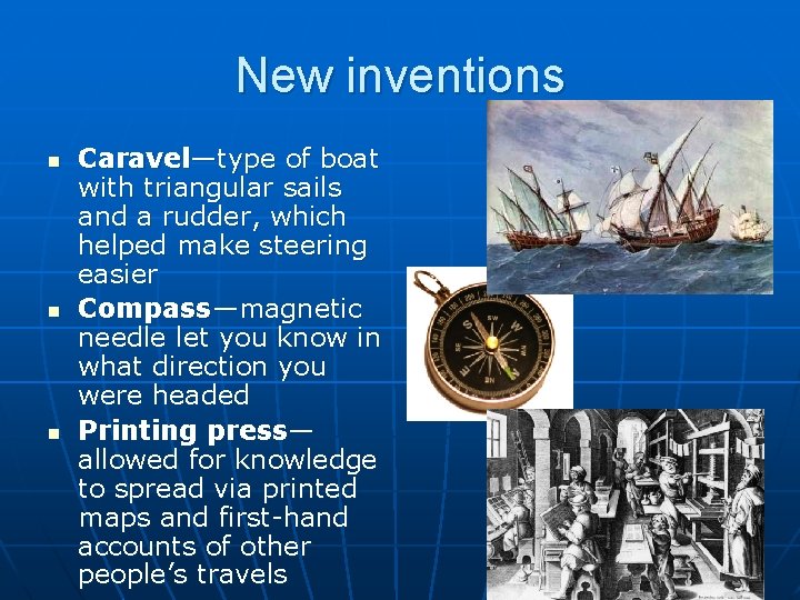 New inventions n n n Caravel—type of boat with triangular sails and a rudder,